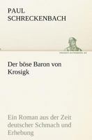 Der B�se Baron Von Krosigk: Ein Roman Aus Der Zeit Deutscher Schmach Und Erhebung 3743730200 Book Cover
