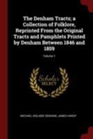 The Denham Tracts: A Collection Of Folklore : Reprinted From The Original Tracts And Pamphlets Printed By Mr. Denham Between 1846 And 1859, Volume 1... 1015719465 Book Cover