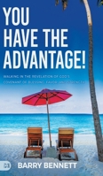 You Have the Advantage!: Walking in the Revelation of God's Covenant of Blessing, Favor, and Strength 1667506838 Book Cover