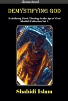 Demystifying God: Redefining Black Theology in the Age of iGod Shahidi Collection Vol 2 1739289757 Book Cover
