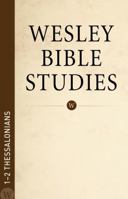 Wesley Bible Studies: 1-2 Thessalonians 0898278740 Book Cover