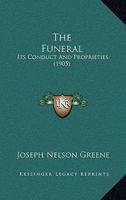 The Funeral, Its Conduct And Proprieties 1022360892 Book Cover