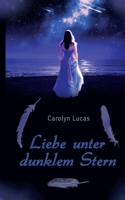 Liebe unter dunklem Stern 1502814153 Book Cover