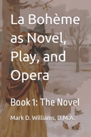 La Bohème as Novel, Play, and Opera: Book 1: The Novel B0BYM1HD13 Book Cover