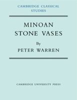 Minoan Stone Vases (Cambridge Classical Studies) 0521141133 Book Cover