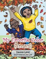 My Favorite Color (Brown) 1481716565 Book Cover