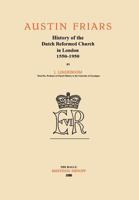 Austin Friars: History of the Dutch Reformed Church in London 1550-1950 9401182027 Book Cover