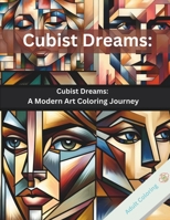 Cubist Dreams: A Modern Art Coloring Journey: Awesome A Modern Art Coloring Book B0CS5WYDKV Book Cover