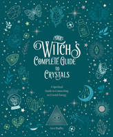 The Witch's Complete Guide to Crystals: A Spiritual Guide to Connecting to Crystal Energy (Volume 4) 0785840850 Book Cover