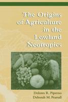 The Origins of Agriculture in the Lowland Neotropics 0125571801 Book Cover