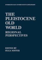 The Pleistocene Old World: Regional Perspectives (Interdisciplinary Contributions to Archaeology) 1461290163 Book Cover