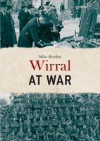 Wirral at War 1445675226 Book Cover