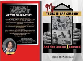 My Years In CPS Custody: And The Lessons I Learned! B0G6FC16T3 Book Cover