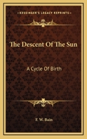 The Descent of the Sun: A Cycle of Birth 177083009X Book Cover