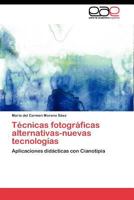 Técnicas fotográficas alternativas-nuevas tecnologías: Aplicaciones didácticas con Cianotipia 3844349588 Book Cover