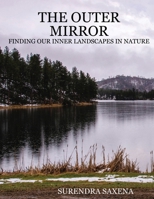 The Outer Mirror: Finding Our Inner Landscapes in Nature B0H7BKCVQZ Book Cover