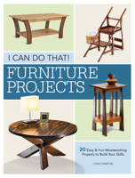 I Can Do That - Furniture Projects: 20 Easy & Fun Woodworking Projects to Build Your Skills 1440351236 Book Cover