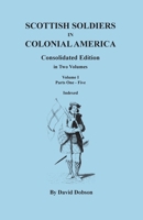 Scottish Soldiers in Colonial America. Consolidated Edition. in Two Volumes. Volume I: Parts One-Five 0806359714 Book Cover