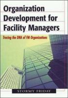 Organization Development for Facility Managers: Tracing the DNA of FM Organizations 0814406300 Book Cover