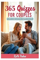 365 Quizzes for Couples - Explore, Laugh & Grow Together Everyday! B0FH66GK7D Book Cover
