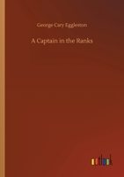 A Captain in the Ranks: a Romance of Affairs 151712929X Book Cover