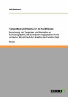 Tangenten und Normalen an Funktionen: Berechnung von Tangenten und Normalen an Funktionsgraphen, die durch einen vorgegebenen Punkt verlaufen, der ... Graphen der Funktion liegt 3640542630 Book Cover