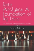 Data Analytics: A Foundation of Big Data: An Introduction to the Fundamentals of Big Data Analytics B09TJNSGNC Book Cover