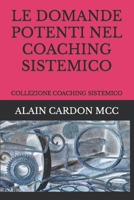 Le Domande Potenti Nel Coaching Sistemico: Collezione Coaching Sistemico B0BRDG1KLZ Book Cover