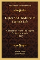 Lights and Shadows of Scottish Life 1530950260 Book Cover