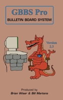 GBBS Pro Bulletin Board System: Version 2.3 1312293616 Book Cover