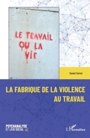 La fabrique de la violence au travail (Psychanalyse Et Lien Social) (French Edition) 2336434997 Book Cover