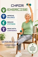 Chair Exercises for Seniors to Improve Balance and Prevent falls: A Simple 28 Day Plan to Build Strength, Improve Balance, Reduce Stiffness, and Move with Confidence B0HB5GKXK7 Book Cover