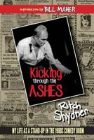 Kicking Through the Ashes: My Life As A Stand-up in the 1980s Comedy Boom 1535565284 Book Cover