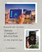 Beyond the Screen Human-Computer Interaction in the Digital Age B0BZKFMTJR Book Cover