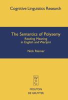 The Semantics of Polysemy: Reading Meaning in English and Warlpiri (Cognitive Linguistics Research) 3110183978 Book Cover