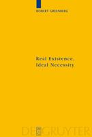Real Existence, Ideal Necessity: Kant's Compromise, and the Modalities Without the Compromise (Kantstudien-Erganzungshefte) 3110206900 Book Cover