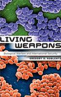 Living Weapons: Biological Warfare and International Security 0801447682 Book Cover
