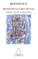 Recreating Social Ties: Liberty, Equality, Association / Renouer le lien social: Liberté, égalité, association 2738109330 Book Cover