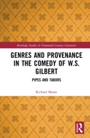 Genres and Provenance in the Comedy of W.S. Gilbert 1032086807 Book Cover