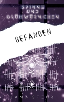Spinne und Glühwürmchen: Romantische und zerreißende Dystopie: Gefangen (German Edition) 3347986660 Book Cover