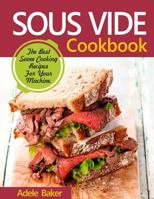 Sous Vide Cookbook: The Best Suvee Cooking Recipes for Your Machine 1717194052 Book Cover