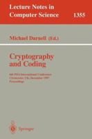 Cryptography and Coding: 6th IMA International Conference, Cirencester, UK, December 17-19, 1997, Proceedings (Lecture Notes in Computer Science) 3540639276 Book Cover