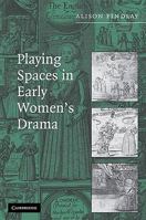 Playing Spaces in Early Women's Drama 0521105293 Book Cover