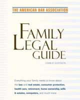 American Bar Association Family Legal Guide (third edition): Everything your family needs to know about the law and real estate, consumer protection, health ... Association Family Legal Guide (Paperba 0375720774 Book Cover