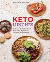 Keto Lunches: Grab-and-Go, Make-Ahead Recipes for High-Power, Low-Carb Midday Meals 1454930217 Book Cover