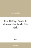 True History : Quand le cinéma s'inspire de faits réels (French Edition) 2414454717 Book Cover