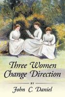 Three Women Change Direction. 1456772880 Book Cover