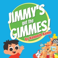 Jimmy's got the Gimmes! B0CJ44YHBV Book Cover