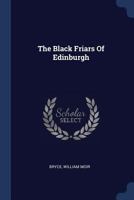 The Black Friars Of Edinburgh 1022588338 Book Cover