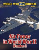 WORLD WAR II JOURNAL Volume 1 - AIR POWER IN WORLD WAR II Number 1 1492178705 Book Cover